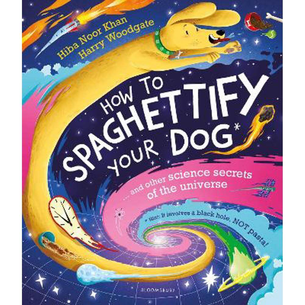 How To Spaghettify Your Dog: and other science secrets of the universe (Paperback) - Hiba Noor Khan